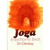 Joga a duchovný život - Sri Chinmoy Joga a duchovný život - Sri Chinmoy