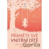 Přijměte své vnitřní dítě - Gabriela Bunz-Schlösser Přijměte své vnitřní dítě - Gabriela Bunz-Schlösser