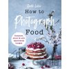 Photographing Food - Beata Lubas Photographing Food - Beata Lubas