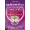 Jak se uzdravit, když vás nikdo jiný uzdravit nemůže - Amy B. Scher Jak se uzdravit, když vás nikdo jiný uzdravit nemůže - Amy B. Scher