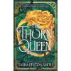 The Thorn Queen - Sasha Peyton Smith, HarperCollins Publishers The Thorn Queen - Sasha Peyton Smith, HarperCollins Publishers