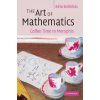 Art of Mathematics (Bela Bollobas)(Brožovaná) Art of Mathematics (Bela Bollobas)(Brožovaná)
