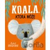 Koala, ktorá môže - Rachel Bright, Jim Field (ilustrátor) Koala, ktorá môže - Rachel Bright, Jim Field (ilustrátor)