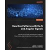 Reactive Patterns with RxJS and Angular Signals - Second Edition Reactive Patterns with RxJS and Angular Signals - Second Edition