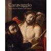 Caravaggio: The Ecce Homo Unveiled Caravaggio: The Ecce Homo Unveiled