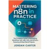 Mastering n8n in Practice Mastering n8n in Practice