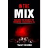 In The Mix: Discover The Secrets to Becoming a Successful DJ (Tommy Swindali)(Brožovaná) In The Mix: Discover The Secrets to Becoming a Successful DJ (Tommy Swindali)(Brožovaná)
