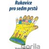 Rukavice pro sedm prstů Rukavice pro sedm prstů