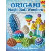 Origami Magic Ball Wonders: From Dragon's Egg to Hot Air Balloon Origami Magic Ball Wonders: From Dragon's Egg to Hot Air Balloon