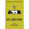 How I Learned to Drive (Stand-Alone TCG Edition) (Paula Vogel)() How I Learned to Drive (Stand-Alone TCG Edition) (Paula Vogel)()