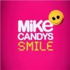 MIKE CANDYS - SMILE MIKE CANDYS - SMILE