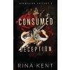 Consumed by Deception (Rita Kent)(Brožovaná) Consumed by Deception (Rita Kent)(Brožovaná)