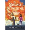 The Distance Between Me and the Cherry Tree - Paola Peretti The Distance Between Me and the Cherry Tree - Paola Peretti