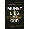 Money, Lies, and God - Katherine Stewart Money, Lies, and God - Katherine Stewart