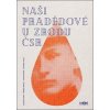 Naši pradědové u zrodu ČSR - kolektiv Naši pradědové u zrodu ČSR - kolektiv