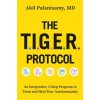 The Tiger Protocol: A 5-Step Program to Treat and Heal Autoimmunity The Tiger Protocol: A 5-Step Program to Treat and Heal Autoimmunity