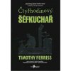Čtyřhodinový šéfkuchař - Timothy Ferriss Čtyřhodinový šéfkuchař - Timothy Ferriss
