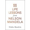 11 Life Lessons from Nelson Mandela 11 Life Lessons from Nelson Mandela