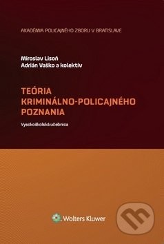 Teória kriminálno-policajného poznania Miroslav Lison; Adrián Vaško