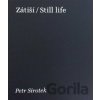 Zátiší / Still Life - Petr Sirotek Zátiší / Still Life - Petr Sirotek
