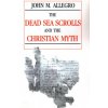 Dead Sea Scrolls and the Christian Myth (John Marco Allegro)(Brožovaná) Dead Sea Scrolls and the Christian Myth (John Marco Allegro)(Brožovaná)