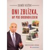 Oni zblízka, my pod drobnohledem - Zdeněk Velíšek Oni zblízka, my pod drobnohledem - Zdeněk Velíšek