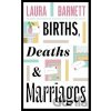 Births, Deaths and Marriages - Laura Barnett Births, Deaths and Marriages - Laura Barnett
