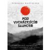 Pod vycházejícím sluncem - Japonsko-korejské vztahy v průběhu 19. a 20. století - Veronika Krištofová Pod vycházejícím sluncem - Japonsko-korejské vztahy v průběhu 19. a 20. století - Veronika Krištofová