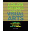 Color Science and the Visual Arts - A Guide for Conservations, Curators, and the Curious (Roy S. Berns)(Brožovaná) Color Science and the Visual Arts - A Guide for Conservations, Curators, and the Curious (Roy S. Berns)(Brožovaná)