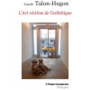 L'art victime de l'esthétique (Carole Talon-Hugon)(Brožovaná) L'art victime de l'esthétique (Carole Talon-Hugon)(Brožovaná)