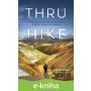 E-kniha THRU-HIKE: Nejkrásnější dálkové treky Evropy krok za krokem - Ondřej Kment E-kniha THRU-HIKE: Nejkrásnější dálkové treky Evropy krok za krokem - Ondřej Kment