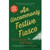 An Uncommonly Festive Fiasco - Hannah Hendy An Uncommonly Festive Fiasco - Hannah Hendy