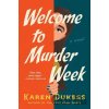 Welcome to Murder Week - Karen Dukess Welcome to Murder Week - Karen Dukess