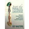 Secrets of a Parallel Universe: Facing Our Deepest Problems is the Key to Ultimate Personal Success & Happiness (Roy Masters)(Brožovaná) Secrets of a Parallel Universe: Facing Our Deepest Problems is the Key to Ultimate Personal Success & Happiness (Roy Masters)(Brožovaná)