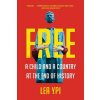 Free: Coming of Age at the End of History Ypi Lea