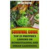 Survival Guide: Top 25 Prepper's Lessons On Homesteading and Urban Gardening (Bryan Foster)(Brožovaná) Survival Guide: Top 25 Prepper's Lessons On Homesteading and Urban Gardening (Bryan Foster)(Brožovaná)