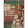 Na kopané. Fotbal ve vizuálním umění od začátku 20. století do současnosti - Marcel Fišer Na kopané. Fotbal ve vizuálním umění od začátku 20. století do současnosti - Marcel Fišer