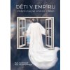 Děti v empíru Vítězný boj se smrtící epidemií - Bastl Vlastimil Rozehnalová Zdenka Děti v empíru Vítězný boj se smrtící epidemií - Bastl Vlastimil Rozehnalová Zdenka