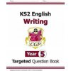 KS2 English Writing Targeted Question Book - Year 5 KS2 English Writing Targeted Question Book - Year 5