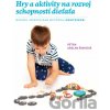 Hry a aktivity na rozvoj schopností dieťaťa - Petra Arslan Šinková Hry a aktivity na rozvoj schopností dieťaťa - Petra Arslan Šinková