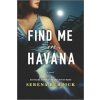 Find Me in Havana (Serena Burdick)(Brožovaná) Find Me in Havana (Serena Burdick)(Brožovaná)