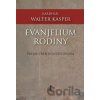 Evanjelium rodiny - Walter Kasper Evanjelium rodiny - Walter Kasper