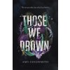 Those We Drown (Amy Goldsmith)(Brožovaná) Those We Drown (Amy Goldsmith)(Brožovaná)