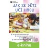 E-kniha Jak se děti učí hrou - Alena Nelešovská E-kniha Jak se děti učí hrou - Alena Nelešovská