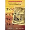 Too Close to the Sun: The Audacious Life and Times of Denys Finch Hatton Sara Wheeler