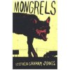 Mongrels (STEPHEN GRAHAM JONES)(Brožovaná) Mongrels (STEPHEN GRAHAM JONES)(Brožovaná)