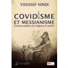 COVIDISME ET MESSIANISME Tyrannie sanitaire, crise religieuse et sacrifice COVIDISME ET MESSIANISME Tyrannie sanitaire, crise religieuse et sacrifice