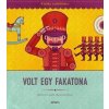 Volt egy fakatona - Kaláka Zenéskönyv CD-melléklettel, Válogatás 50 év gyerekdalaiból Volt egy fakatona - Kaláka Zenéskönyv CD-melléklettel, Válogatás 50 év gyerekdalaiból