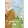 Something Fresh (P G Wodehouse)(Brožovaná) Something Fresh (P G Wodehouse)(Brožovaná)