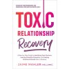 Toxic Relationship Recovery: A Step-By-Step Guide to Identifying Toxic Partners, Leaving Unhealthy Dynamics, and Healing Emotional Wounds After a B (Mahler,Jaime)(Brožovaná) Toxic Relationship Recovery: A Step-By-Step Guide to Identifying Toxic Partners, Leaving Unhealthy Dynamics, and Healing Emotional Wounds After a B (Mahler,Jaime)(Brožovaná)